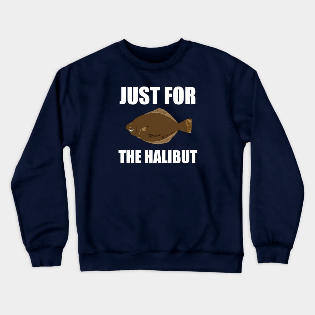 Just for the halibut - puns are life Crewneck Sweatshirt by @johnnehill